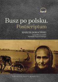 Busz po polsku. Postscriptum - Kapuściński Ryszard