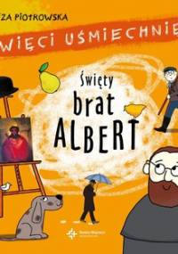 Święci uśmiechnięci. Święty brat Albert - Piotrowska Eliza