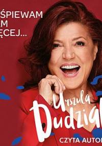 Wyśpiewam Wam więcej... - Dudziak Urszula