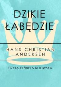 Dzikie łabędzie. Część 17 - Andersen Hans Christian