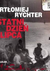 Ostatni dzień lipca - Rychter Bartłomiej
