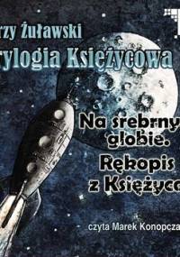 Trylogia księżycowa. Na srebrnym globie / Rękopis z księżyca - Żuławski Jerzy