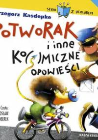 Potworak i inne ko(s)miczne opowieści - Kasdepke Grzegorz