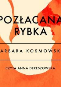 Pozłacana rybka - Kosmowska Barbara