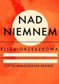 Nad Niemnem - Orzeszkowa Eliza