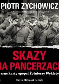 Skazy na pancerzach. Czarne karty epopei Żołnierzy Wyklętych - Zychowicz Piotr