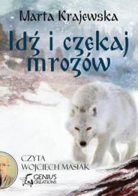Wilcza dolina. Tom 1. Idź i czekaj mrozów - Krajewska Marta