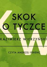 Skok o tyczce - Wierzyński Kazimierz