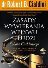 Zasady wywierania wpływu na ludzi. Szkoła Cialdiniego - Cialdini Robert B.