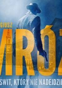 Świt, który nie nadejdzie - Mróz Remigiusz