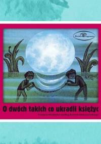 O dwóch takich, co ukradli księżyc - Wodnicka Krystyna