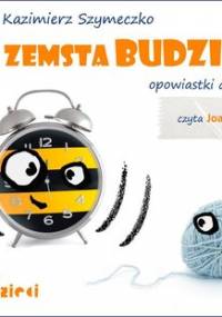 Zemsta budzika. Opowiastki domowe - Szymeczko Kazimierz