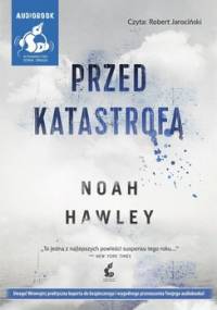 Przed katastrofą - Hawley Noah