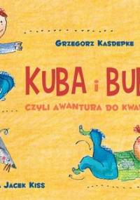 Kuba i Buba czyli awantura do kwadratu - Kasdepke Grzegorz
