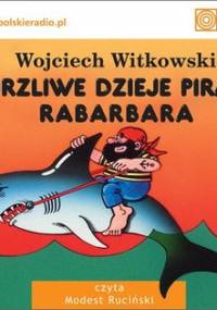 Burzliwe dzieje pirata Rabarbara - Witkowski Wojciech