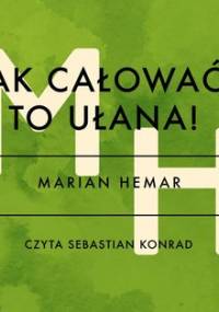 Jak całować, to ułana! - Hemar Marian