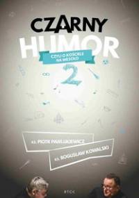 Czarny humor. Czyli o kościele na wesoło. Część 2 - Pawlukiewicz Piotr, Kowalski Bogusław