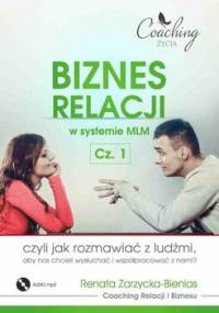 Biznes relacji w systemie MLM . Część 1 - Zarzycka-Bienias Renata