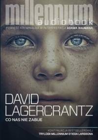 Millennium. Tom 4. Co nas nie zabije - Lagercrantz David