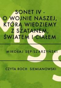 Sonet IV. O wojnie naszej, którą wiedziemy z szatanem, światem i ciałem - Sęp-Szarzyński Mikołaj