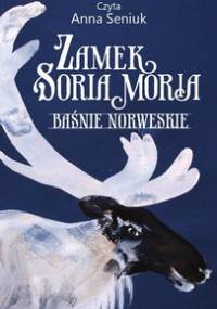 Baśnie norweskie. Zamek Soria Moria - Moe Jorgen, Asbjornsen Peter Christen
