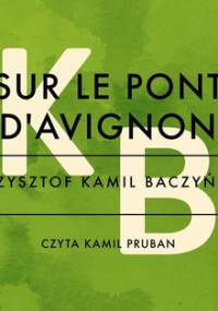 Sur le pont D’Avignion - Baczyński Krzysztof Kamil