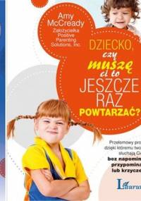 Dziecko, czy muszę ci to jeszcze raz powtarzać? - McCready Amy