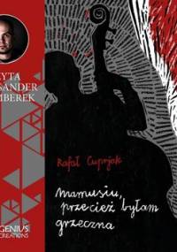 Mamusiu, przecież byłam grzeczna - Cuprjak Rafał