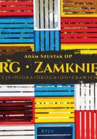 Targ zamknięty. Lekcje Hioba. Droga do zbawienia - Szustak Adam