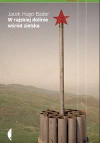 W rajskiej dolinie wśród zielska - Hugo-Bader Jacek