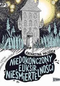 Niedokończony eliksir nieśmiertelności - Majgier Katarzyna