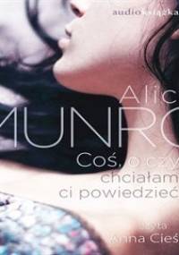 Coś, o czym chciałam ci powiedzieć - Munro Alice