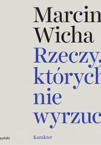 Rzeczy, których nie wyrzuciłem - Wicha Marcin