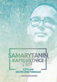 Samarytanin, kapelusznice i kot czyli jak skutecznie pomagać - Kaczkowski Jan