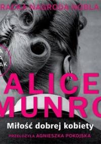 Miłość dobrej kobiety - Munro Alice