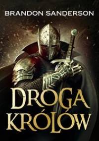 Archiwum Burzowego Światła. Tom 1. Droga królów - Sanderson Brandon
