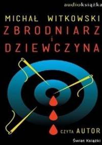 Zbrodniarz i dziewczyna - Witkowski Michał