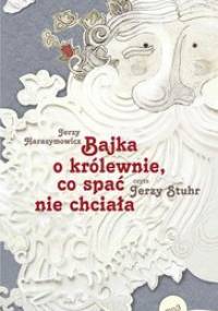Bajka o królewnie, co spać nie chciała - Harasymowicz Jerzy
