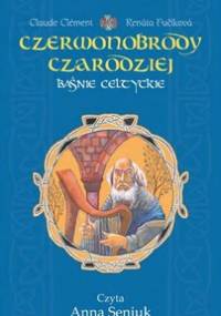 Baśnie celtyckie. Czerwonobrody czarodziej - Clement Claude