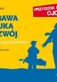 Zabawa, nauka, rozwój. Dla ojców przedszkolaków - Canfield Ken