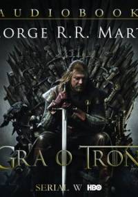 Gra o tron. Pieśń Lodu i Ognia. Tom 1 - Martin George R. R.