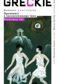 Opowieści z zaczarowanego lasu: Dziecięcy raj - Hawthorne Nathaniel