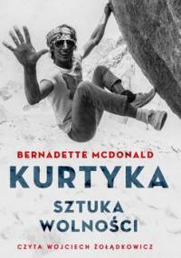 Kurtyka. Sztuka wolności - McDonald Bernadette
