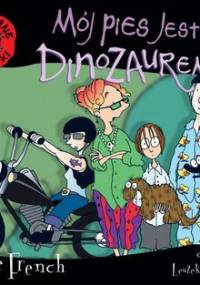 Mój pies jest dinozaurem. Zwariowane rodzinki - French Jackie