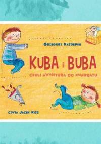 Kuba i Buba, czyli awantura do kwadratu - Kasdepke Grzegorz
