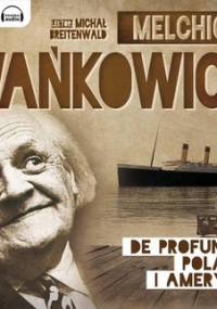 De profundis. Polacy i Ameryka - Wańkowicz Melchior