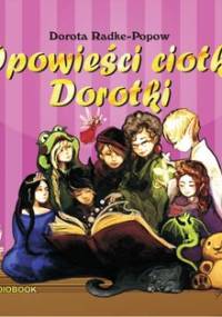 Opowieści ciotki Dorotki - Radke-Popow Dorota