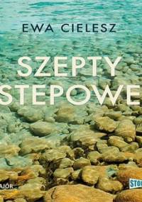 Słońce umiera i tańczy. Tom 2. Szepty stepowe - Cielesz Ewa