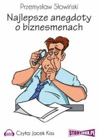 Najlepsze anegdoty o biznesmenach - Słowiński Przemysław