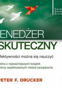 Menedżer skuteczny. Efektywności można się nauczyć - Drucker Peter F.